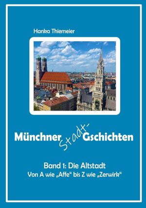 Thiemeier Hanka - Münchner Stadt-Gschichten